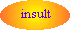 insult