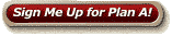 Sign Me Up for Plan A!