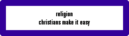 religion
christians make it easy