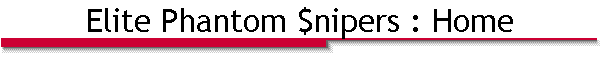 Elite Phantom $nipers : Home