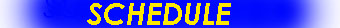 schedule.jpg (8260 bytes)