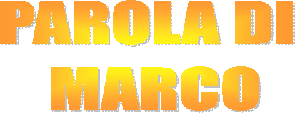 PAROLA DI
MARCO