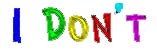 I dont.jpg (5860 bytes)