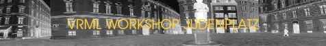 VRML WORKSHOP JUDENPLATZ