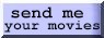 send me your movies