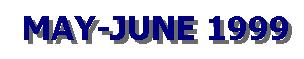 MAY-JUNE 1999 EDITION