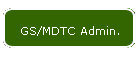 GS/MDTC Admin.