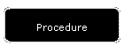 Procedure