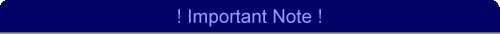 ! Important Note !