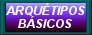 Arqu�tipos B�sicos