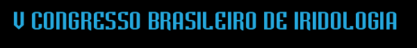 Conhe�a o maior evento em Iridologia do Brasil, sua programa��o, informa��es e inscri��o