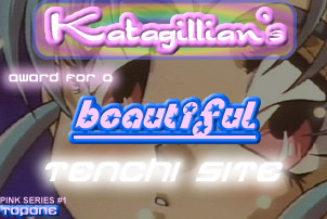 Tenth FYM Award! Katagillian's Award for a Beautiful Tenchi Site.