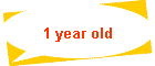 1 year old
