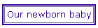 Our newborn baby