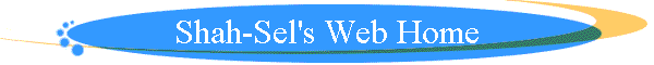 Shah-Sel's Web Home