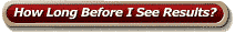 How Long Before I See Results?