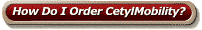 How Do I Order CetylMobility?