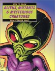 How To Draw Aliens, Mutants " Mysterious Creatures