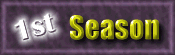 First Season