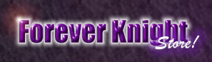 Forever Knight Store!