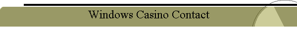 Windows Casino Contact