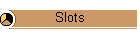 Slots