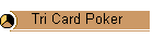 Tri Card Poker