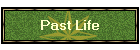 Click Here To Go To 'Past Life' Page