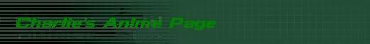 [Charlie's Anime Page... Back to Main Page]