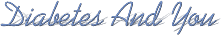 Diabetes and You