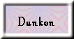 Dunken