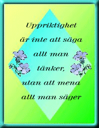 Uppriktighet &auml;r inte ...