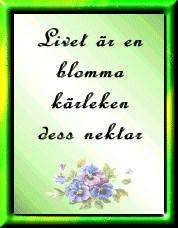 Livet &auml;r en blomma ...
