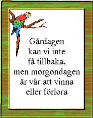 G&aring;rdagen kan vi ...