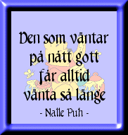 Den som v&auml;ntar ...