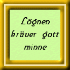 L&ouml;gnen kr&auml;ver ...