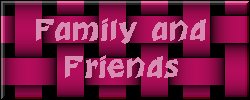 Friends and Family