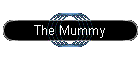 The Mummy