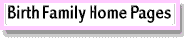 Birth Family Homepages