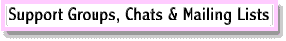 Support Groups, Chats & Email Lists