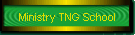 Ministry TNG School
