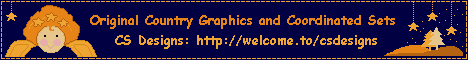 Check out my Original Country Graphics Banner Exchange. Click to go to CS Designs
