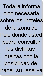 Toda la informa
cion necesaria
sobre los  hoteles
de la zona de
Poio donde usted
podra consultar
las distintas 
ofertas con la
posibilidad de 
hacer su reserva