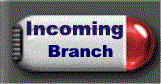 Incoming Branch