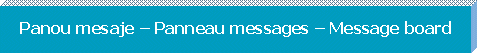 Panou mesaje - Panneau messages - Message board