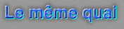Le m�me quai