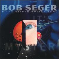 Bob Seger - It's A Mystery.jpg (7895 bytes)