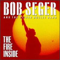 Bob Seger - The Fire Inside.jpg (9638 bytes)