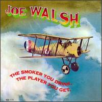 Joe Walsh - The Smoker You Drink, The Player You Get.jpg (10793 bytes)