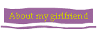 About my girlfriend